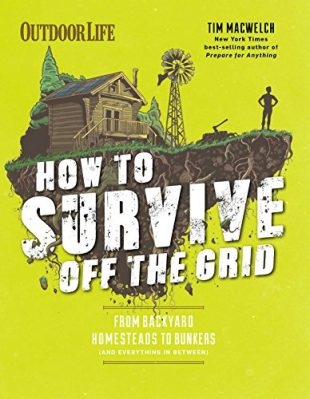 How to Survive Off the Grid: From Backyard Homesteads to Bunkers